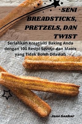Seni Breadsticks, Pretzels, Dan Twist -  Jane Sankar