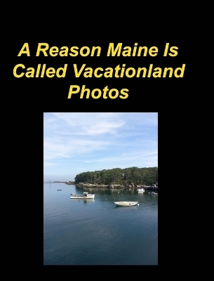 A Reason Maine Is Called Vacationland Photos - Mary Taylor