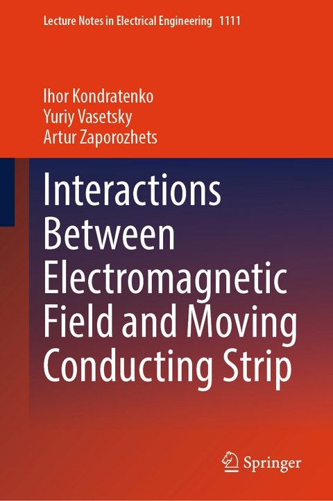 Interactions Between Electromagnetic Field and Moving Conducting Strip - Ihor Kondratenko, Yuriy Vasetsky, Artur Zaporozhets