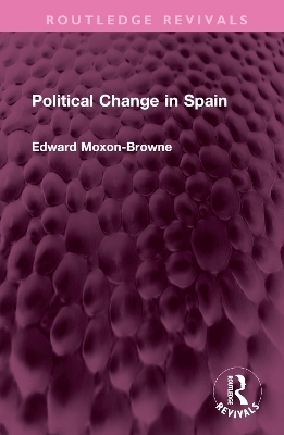 Political Change in Spain - Edward Moxon-Browne