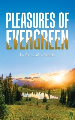 Pleasures of Evergreen - Samantha Friello