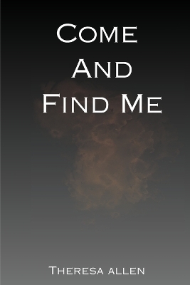 Come And Find Me - Theresa Allen