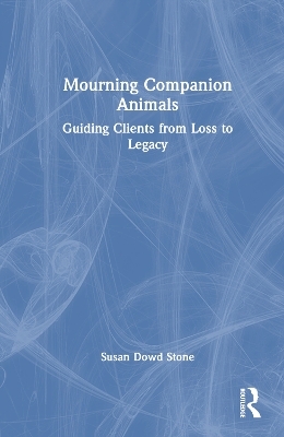 Mourning Companion Animals - Susan Dowd Stone