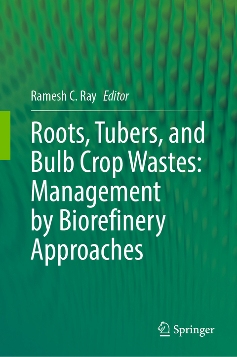 Roots, Tubers, and Bulb Crop Wastes: Management by Biorefinery Approaches - 