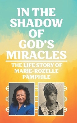 In the Shadow of God's Miracles - Marie-Rozelle Pamphile