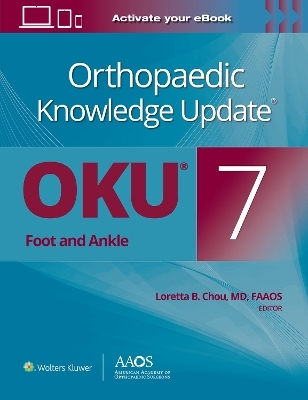 Orthopaedic Knowledge Update®: Foot and Ankle 7 Print + Ebook - Loretta B. Chou