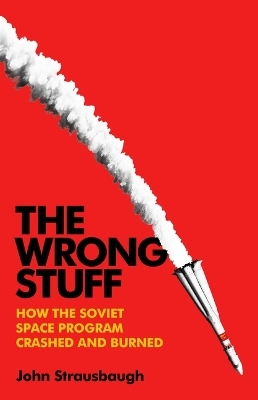 The Wrong Stuff - John Strausbaugh