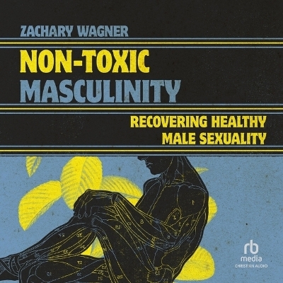 Non-Toxic Masculinity - Zachary Wagner