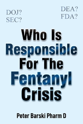 Who Is Responsible For The Fentanyl Crisis - Peter Barski