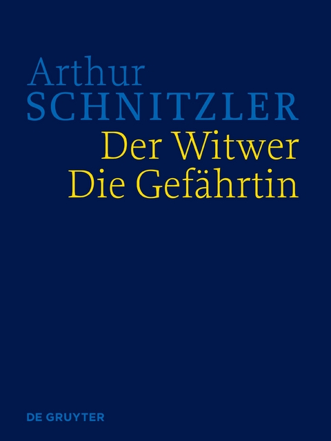 Arthur Schnitzler: Werke in historisch-kritischen Ausgaben / Der Witwer. Die Gefährtin - Arthur Schnitzler