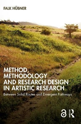 Method, Methodology and Research Design in Artistic Research - Falk Hübner