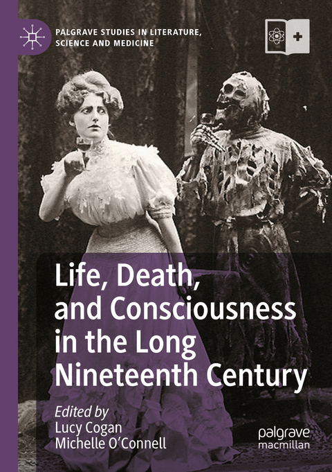 Life, Death, and Consciousness in the Long Nineteenth Century - 