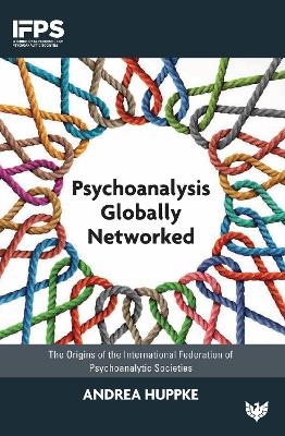 Psychoanalysis Globally Networked - Andrea Huppke