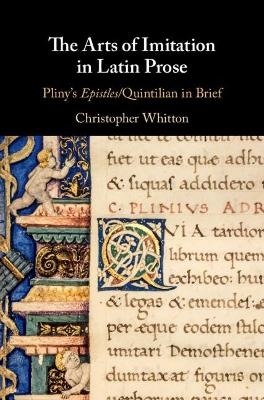 The Arts of Imitation in Latin Prose - Christopher Whitton