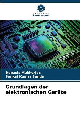 Grundlagen der elektronischen Geräte - Debasis Mukherjee, Pankaj Kumar Sanda