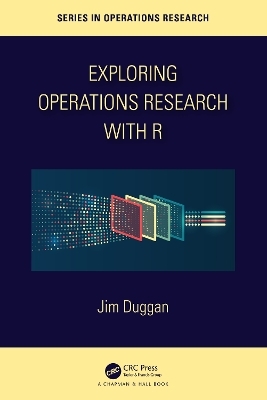 Exploring Operations Research with R - Jim Duggan