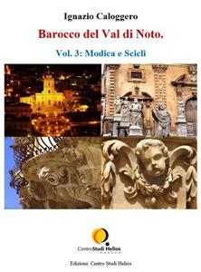 Barocco del Val di Noto – Vol. 3: Modica e Scicli - Ignazio Caloggero