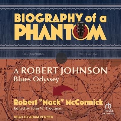 Biography of a Phantom - Robert Mack McCormick