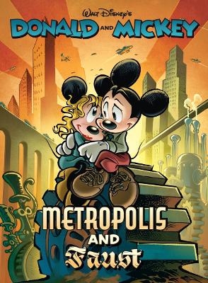 Walt Disney's Donald and Mickey in Metropolis and Faust - Luciano Bottaro, Francesco Artibani, Paolo Mottura, Jonathan H Gray