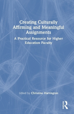 Creating Culturally Affirming and Meaningful Assignments - 