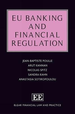 EU Banking and Financial Regulation - Jean-Baptiste Poulle, Arut Kannan, Nicolas Spitz, Sandra Kahn, Anastasia Sotiropoulou