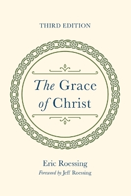 The Grace of Christ, Third Edition - Eric Roessing