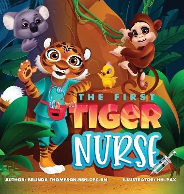 The First Tiger Nurse - Belinda Thompson