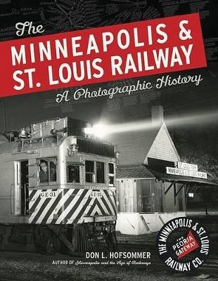 The Minneapolis & St. Louis Railway - Don L. Hofsommer