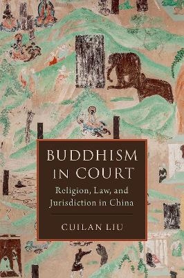 Buddhism in Court - Cuilan Liu