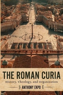 The Roman Curia - Anthony Ekpo