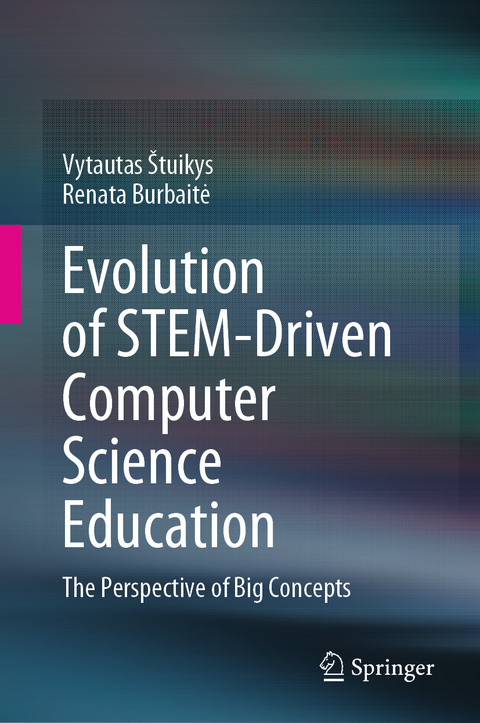 Evolution of STEM-Driven Computer Science Education - Vytautas Štuikys, Renata Burbaitė