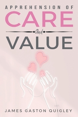Apprehension of Care and Value - James Gaston Quigley