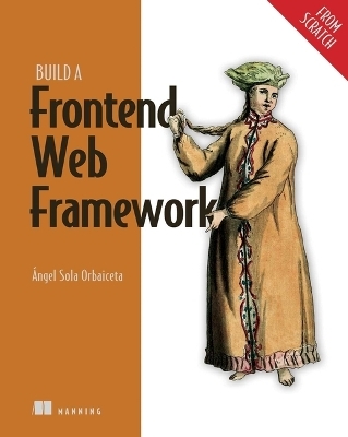 Build a Frontend Web Framework (From Scratch) - Angel Orbaiceta