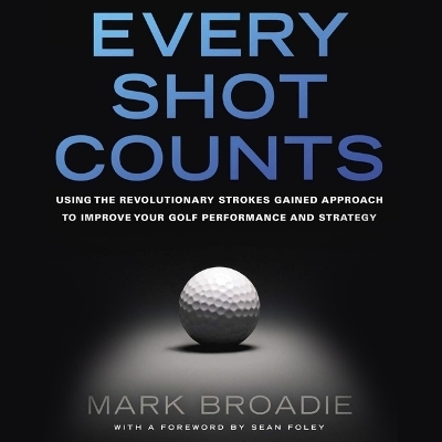 Every Shot Counts - Mark Broadie