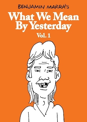 What We Mean by Yesterday: Vol. 1 - Benjamin Marra