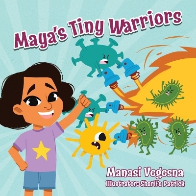 Maya's Tiny Warriors (Mom's Choice Awards Gold Award Recipient) - Manasi Vegesna