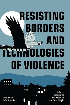 Resisting Borders and Technologies of Violence - 