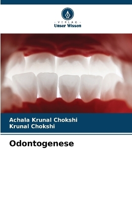 Odontogenese - ACHALA KRUNAL CHOKSHI, Krunal Chokshi