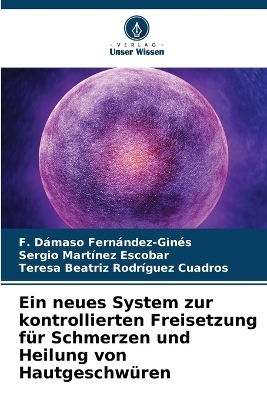 Ein neues System zur kontrollierten Freisetzung für Schmerzen und Heilung von Hautgeschwüren - F Dámaso Fernández-Ginés, Sergio Martínez Escobar, Teresa Beatriz Rodríguez Cuadros