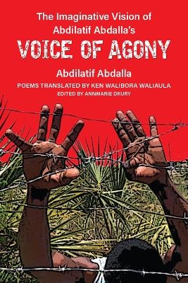The Imaginative Vision of Abdilatif Abdalla's Voice of Agony - Abdilatif Abdalla