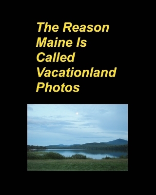 The Reason Maine Is Called Vacationland Photos - Mary Taylor