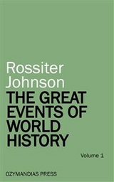 The Great Events of World History - Volume 1 - Rossiter Johnson