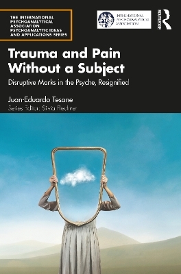 Trauma and Pain Without a Subject - Juan-Eduardo Tesone