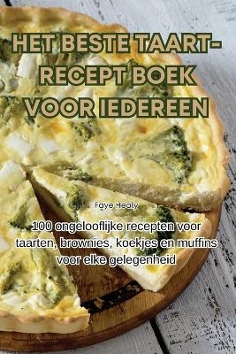 Het Beste Taart-Recept Boek Voor Iedereen -  Faye Healy