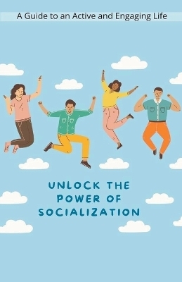 Unlock the Power of Socialization - Jhon Cauich