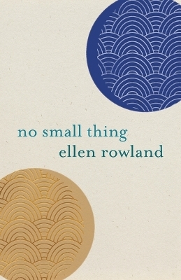 No Small Thing - Ellen Rowland
