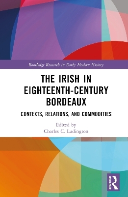 The Irish in Eighteenth-Century Bordeaux - 