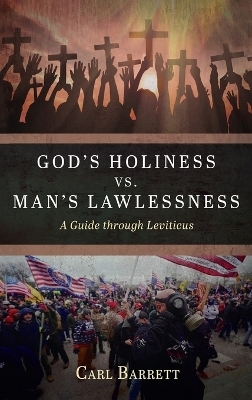God's Holiness vs. Man's Lawlessness - Carl Barrett