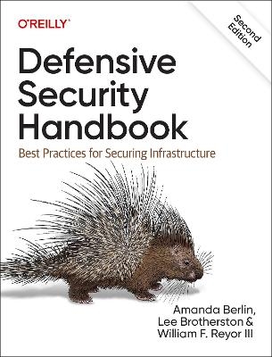 Defensive Security Handbook - Lee Brotherston, Amanda Berlin, William F. Reyor III