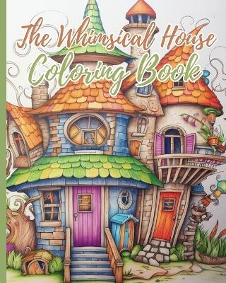 The Whimsical House Coloring Book - Thy Nguyen